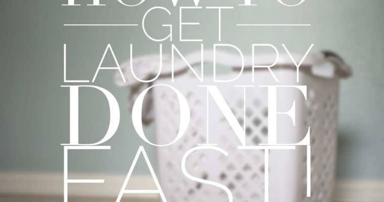 How to get Laundry done fast